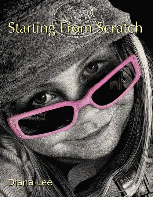 Starting From Scratch: A plethora of information for creating scratchboard art in black & white and color - Paperback