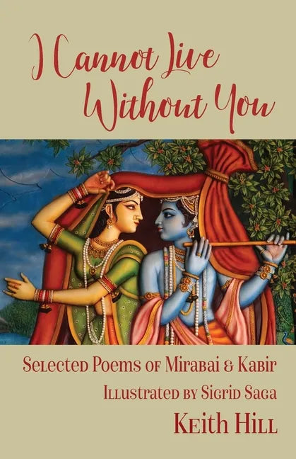 I Cannot Live Without You: Selected Poems of Mirabai and Kabir - Paperback
