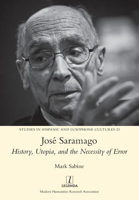 José Saramago: History, Utopia, and the Necessity of Error - Paperback