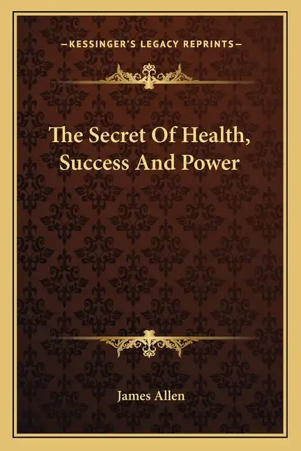 The Secret of Health, Success and Power - Paperback