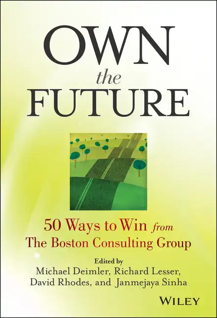 Own the Future: 50 Ways to Win from The Boston Consulting Group - Hardcover