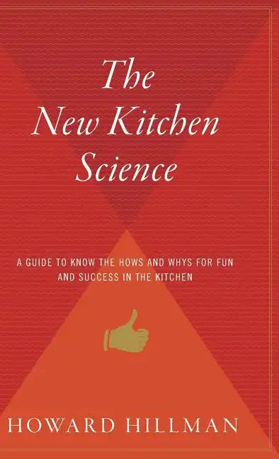 The New Kitchen Science: A Guide to Know the Hows and Whys for Fun and Success in the Kitchen - Hardcover