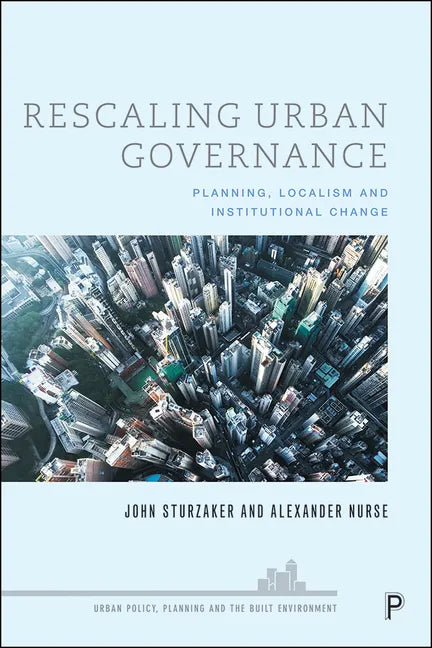 Rescaling Urban Governance: Planning, Localism and Institutional Change - Paperback
