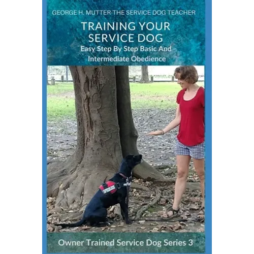 Service Dog Basic and Intermediate Behaviors: Book Three of the Owner Trained Service Dog Series - Paperback