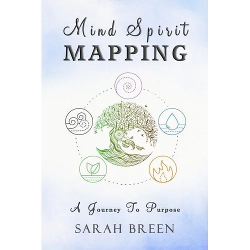 Mind Spirit Mapping: A Journey to Purpose - Paperback