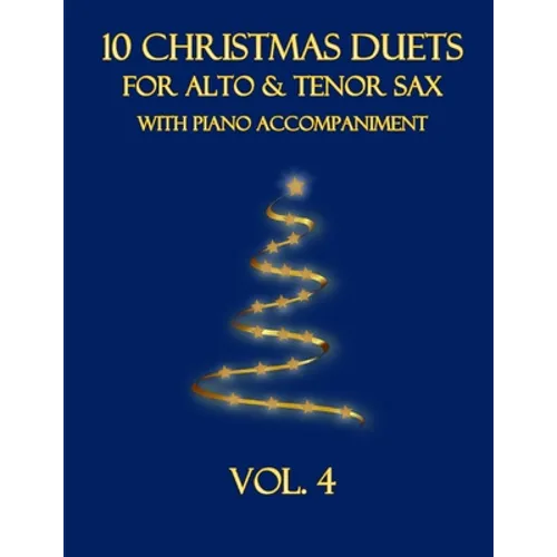 10 Christmas Duets for Alto and Tenor Sax with Piano Accompaniment: Vol. 4 - Paperback