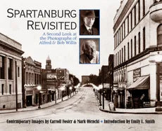 Spartanburg Revisited: A Second Look at the Photography of Alfred & Bob Willis - Paperback
