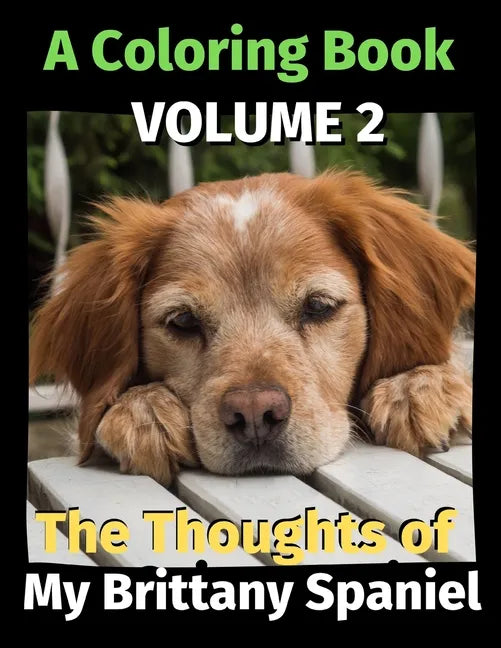 The Thoughts of My Brittany Spaniel: A Coloring Book Volume 2 - Paperback