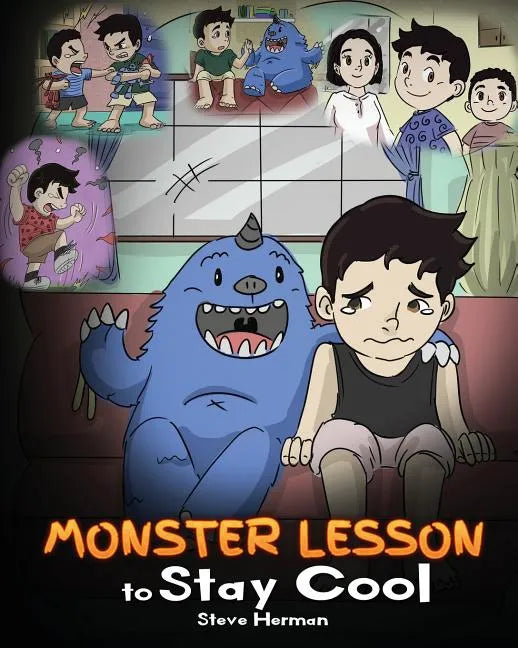 Monster Lesson to Stay Cool: My Monster Helps Me Control My Anger. A Cute Monster Story to Teach Kids about Emotions, Kindness and Anger Management - Paperback
