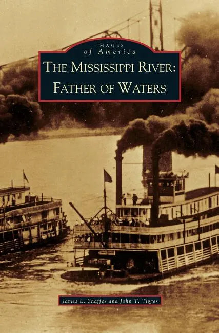 Mississippi River: Father of Waters - Hardcover