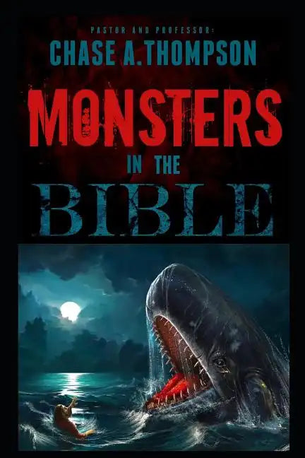 Monsters in the Bible: There Are Ghosts, Dragons, Zombies and Other Monsters in Your Bible?! - Paperback