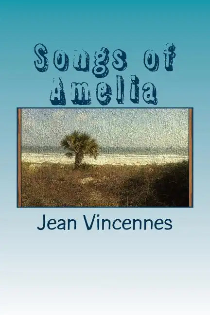 Songs of Amelia: Poetry inspired by the beaches of Amelia Island - Paperback