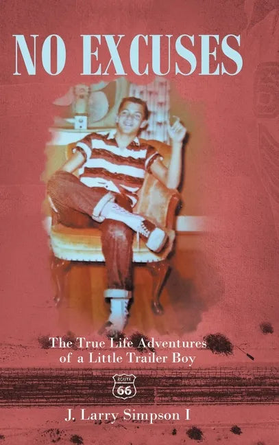 No Excuses: The True Life Adventures of a Little Trailer Boy - Hardcover