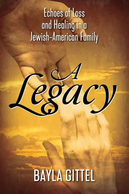 A Legacy: Echoes of Loss and Healing in a Jewish-American Family - Paperback