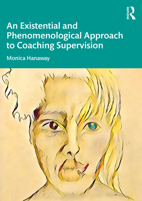 An Existential and Phenomenological Approach to Coaching Supervision - Paperback