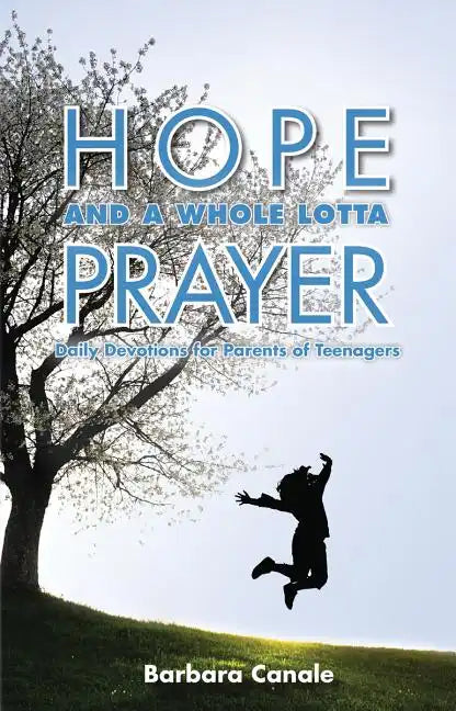 Hope and a Whole Lotta Prayer: Daily Devotions for Parents of Teenagers - Paperback