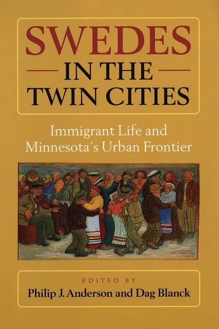 Swedes in the Twin Cities: Immingrant Life and Minnesota's Urban Frontier - Paperback