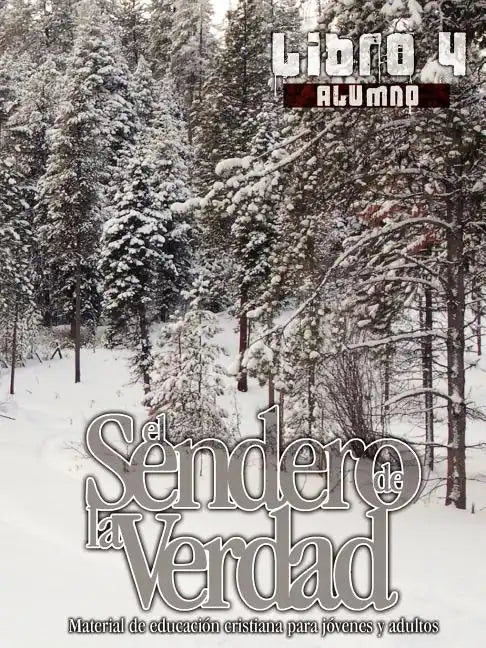 El Sendero de la Verdad, Libro 4 (Alumno): Material de Educación Cristiana para Jóvenes y Adultos - Paperback