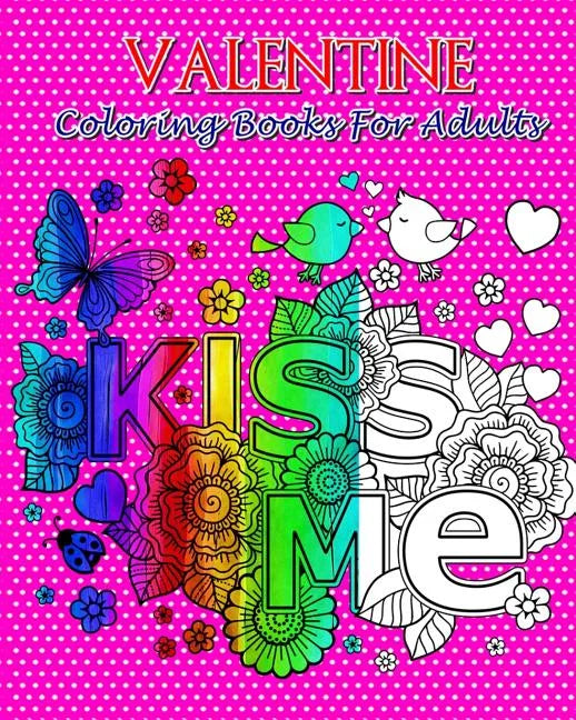 Valentine Coloring Books For Adults: So Beautiful Valentine Designs, Stress Relieving ...For Teens and Adults! - Paperback