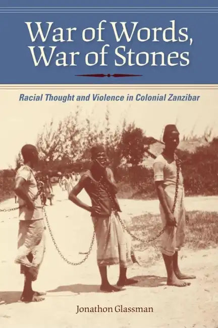 War of Words, War of Stones: Racial Thought and Violence in Colonial Zanzibar - Paperback