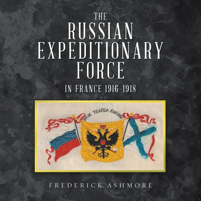The Russian Expeditionary Force in France 1916-1918 - Paperback