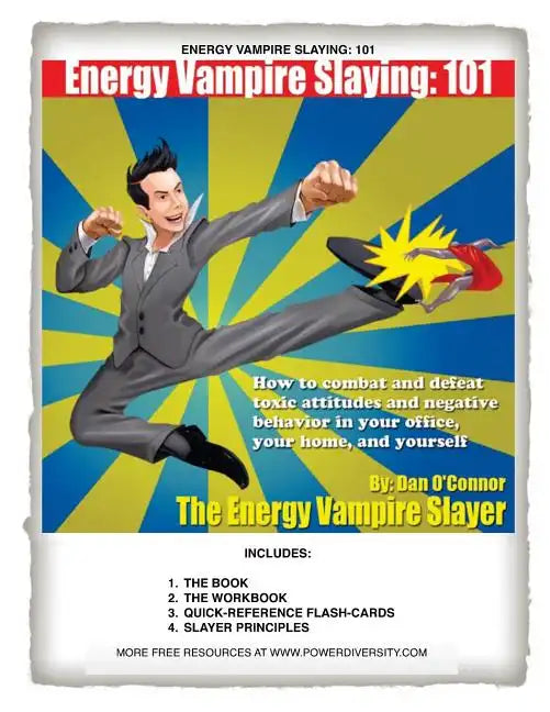 Energy Vampire Slaying: 101: How to combat negativity and toxic attitudes in your office, in your home, and in yourself - Paperback
