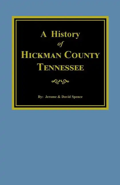 The History of Hickman County, Tennessee - Paperback