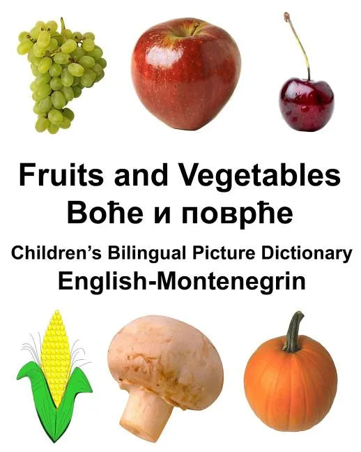 English-Montenegrin Fruits and Vegetables Children's Bilingual Picture Dictionary - Paperback