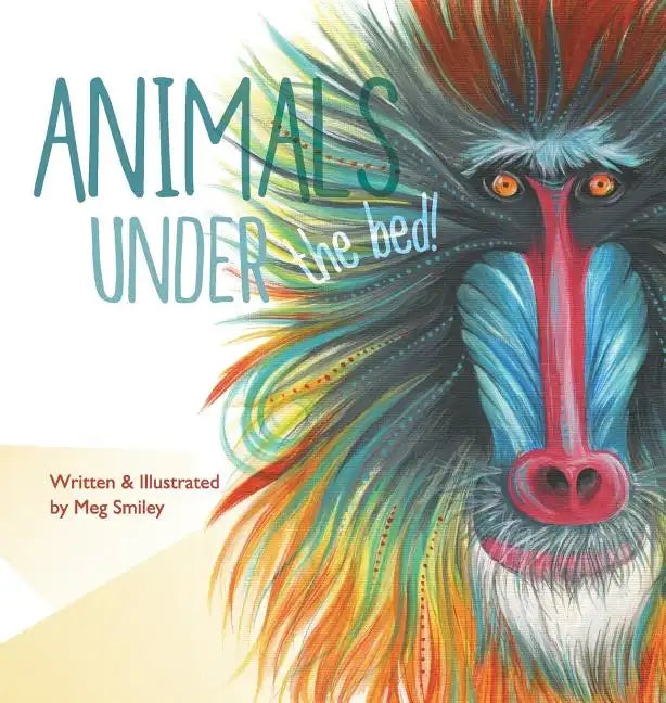 Animals Under the Bed! - Hardcover