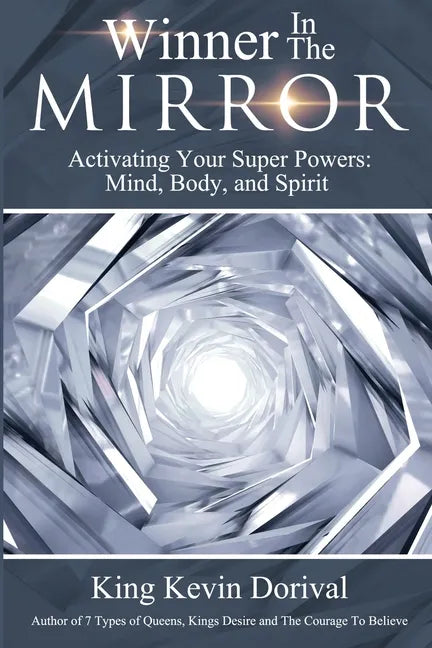 The Winner in the Mirror: Activating Your Superpowers: Mind, Body, and Spirit. - Paperback