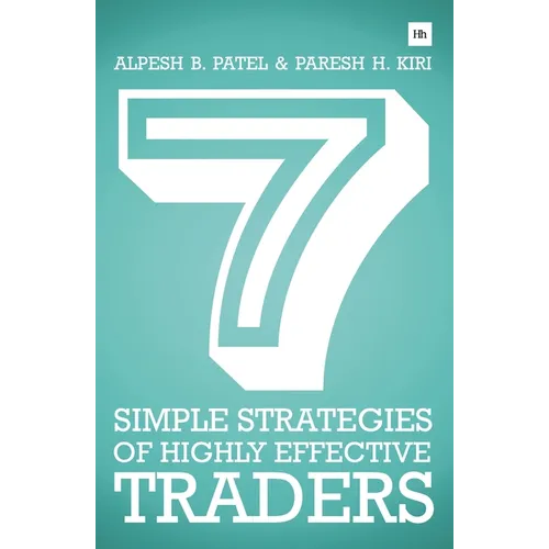 7 Simple Strategies of Highly Effective Traders: Winning Technical Analysis Strategies That You Can Put Into Practice Right Now - Paperback