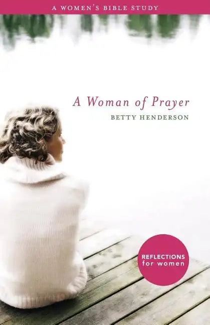 Woman of Prayer, A: A Women's Bible Study - Paperback