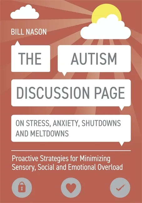 The Autism Discussion Page on Stress, Anxiety, Shutdowns and Meltdowns: Proactive Strategies for Minimizing Sensory, Social and Emotional Overload - Paperback