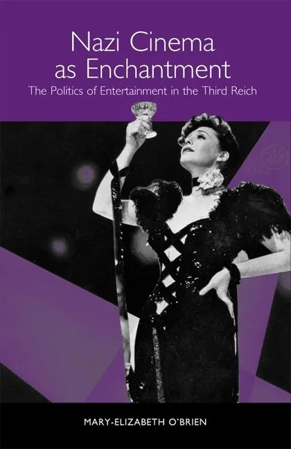 Nazi Cinema as Enchantment: The Politics of Entertainment in the Third Reich - Paperback