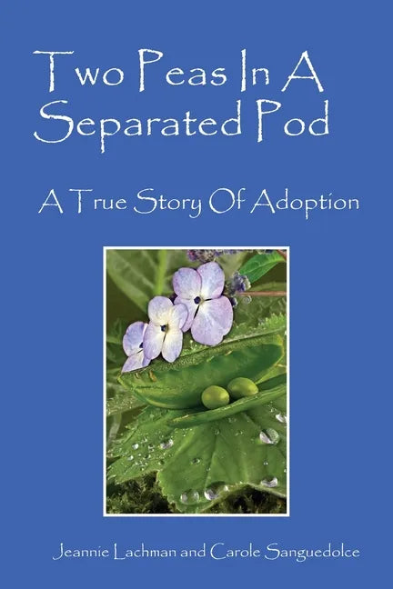 Two Peas In A Separated Pod: A True Story of Adoption - Paperback