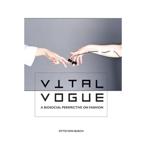 Vital Vogue: A biosocial perspective on fashion - Paperback
