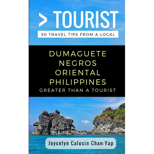 Greater Than a Tourist- Dumaguete Negros Oriental Philippines: 50 Travel Tips from a Local - Paperback