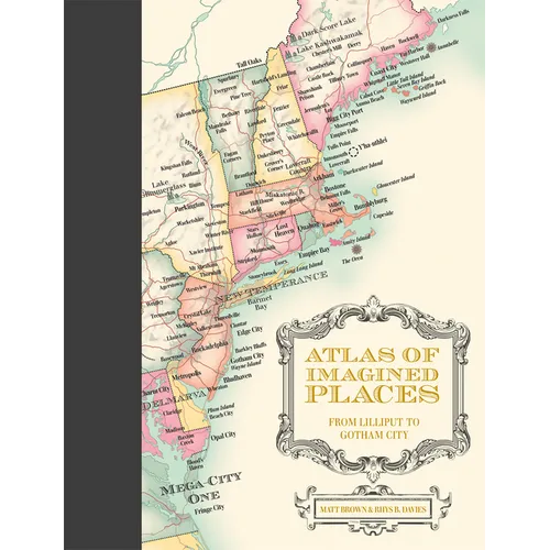 Atlas of Imagined Places: From Lilliput to Gotham City - Hardcover