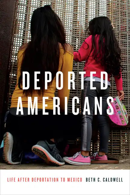 Deported Americans: Life After Deportation to Mexico - Paperback
