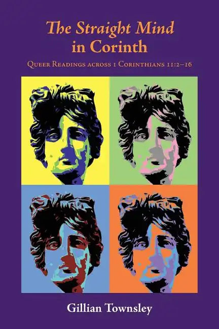 The Straight Mind in Corinth: Queer Readings across 1 Corinthians 11:2-16 - Paperback