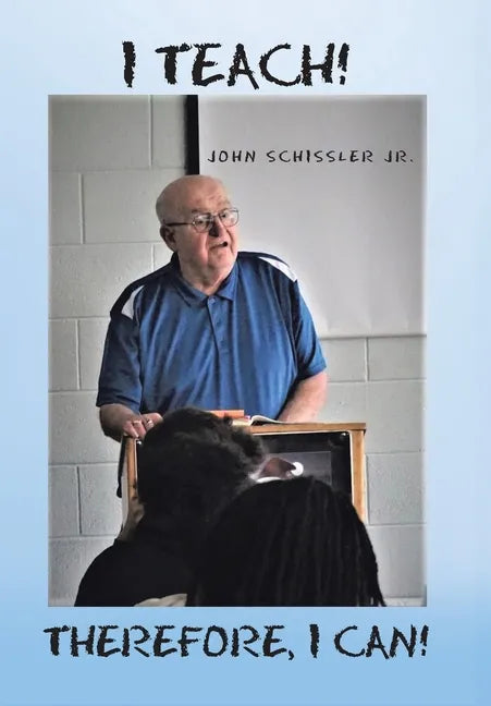 I Teach! Therefore, I Can! - Hardcover