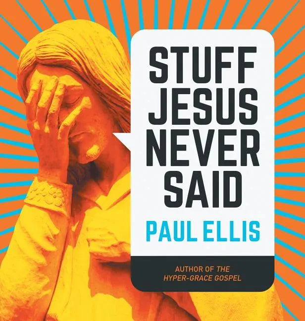 Stuff Jesus Never Said - Hardcover