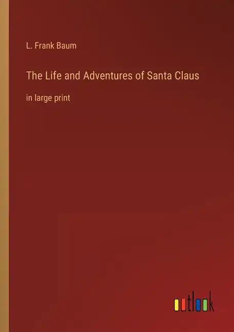 The Life and Adventures of Santa Claus: in large print - Paperback