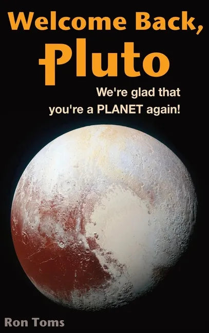 Welcome Back Pluto! We're glad that you're a planet again. - Hardcover