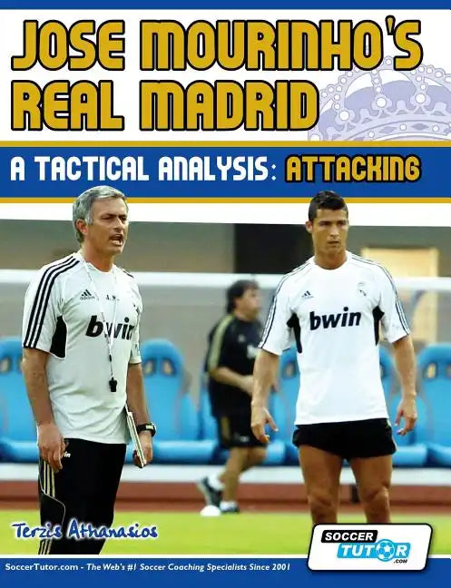 Jose Mourinho's Real Madrid - A Tactical Analysis: Attacking - Paperback