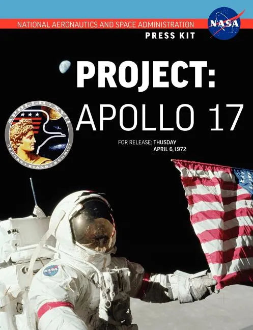 Apollo 17: The Official NASA Press Kit - Paperback