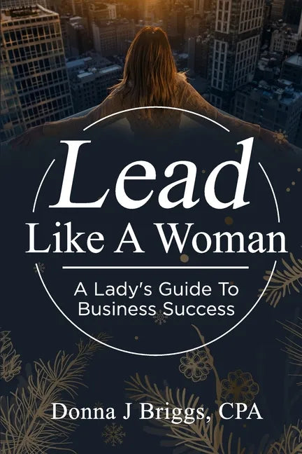 Lead Like a Woman: A Lady's Guide to Business Success - Paperback