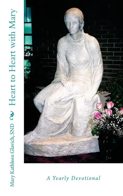 Heart to Heart with Mary: A Yearly Devotional - Paperback