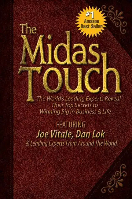 The Midas Touch: The World's Leading Experts Reveal Their Top Secrets to Winning Big in Business & Life - Paperback