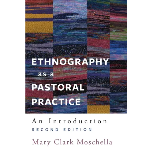 Ethnography as a Pastoral Practice: An Introduction, Second Edition - Paperback
